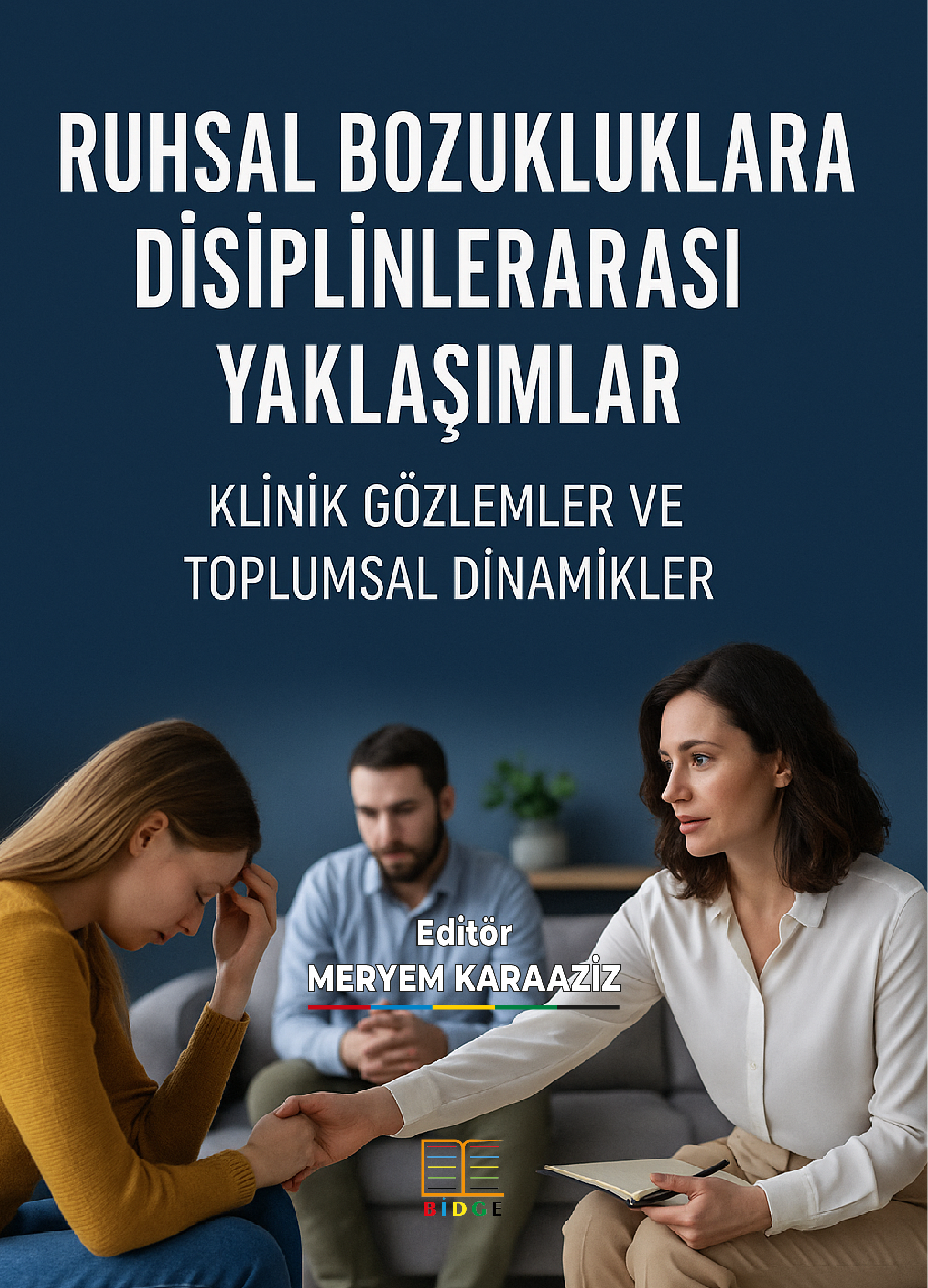 RUHSAL BOZUKLUKLARA DİSİPLİNLERARASI YAKLAŞIMLAR: KLİNİK GÖZLEMLER VE TOPLUMSAL DİNAMİKLER kapak görseli