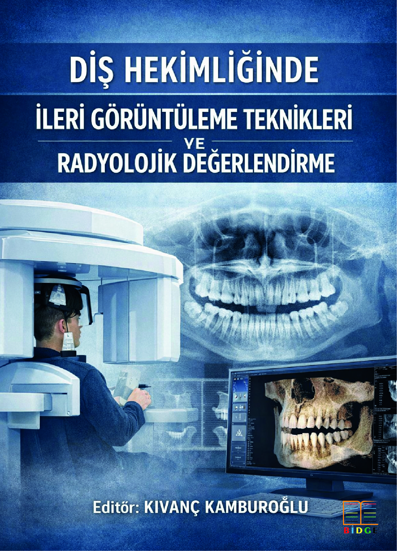 Diş Hekimliğinde İleri Görüntüleme Teknikleri ve Radyolojik Değerlendirme kapak görseli