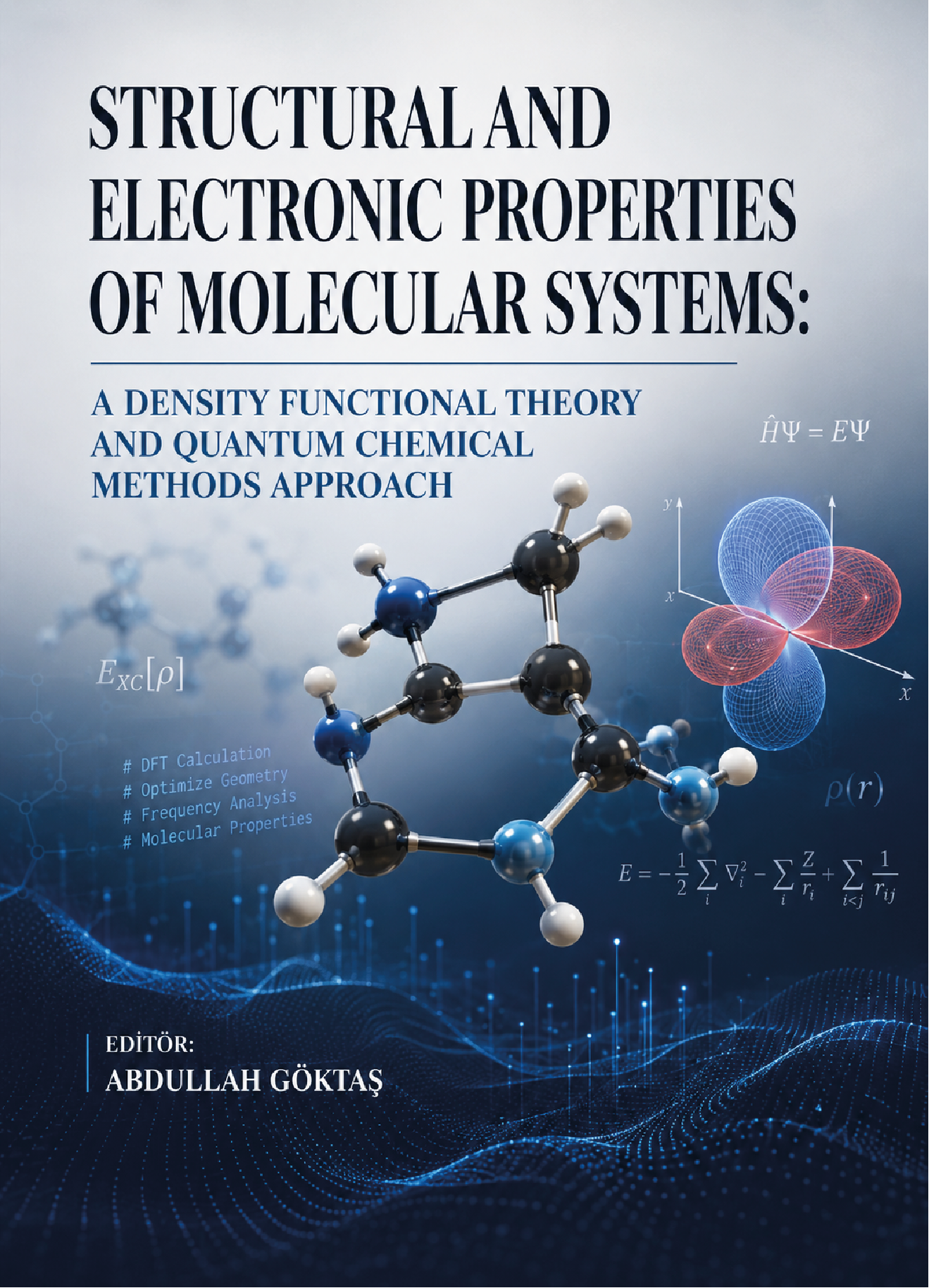 Structural and Electronic Properties of Molecular Systems: A Density Functional Theory And Quantum Chemical Methods Approach kapak görseli