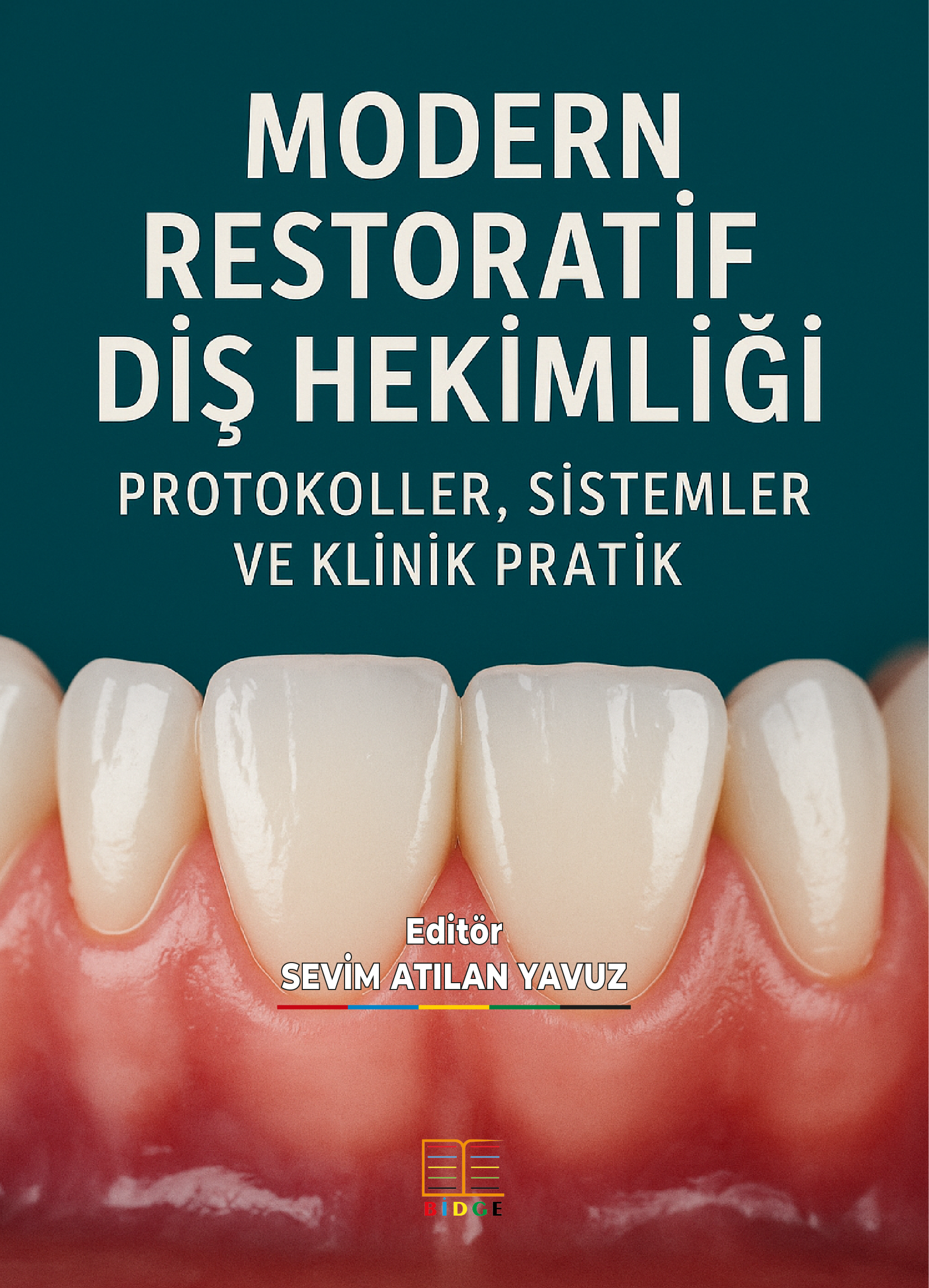 MODERN RESTORATİF DİŞ HEKİMLİĞİ: PROTOKOLLER, SİSTEMLER VE KLİNİK PRATİK kapak görseli