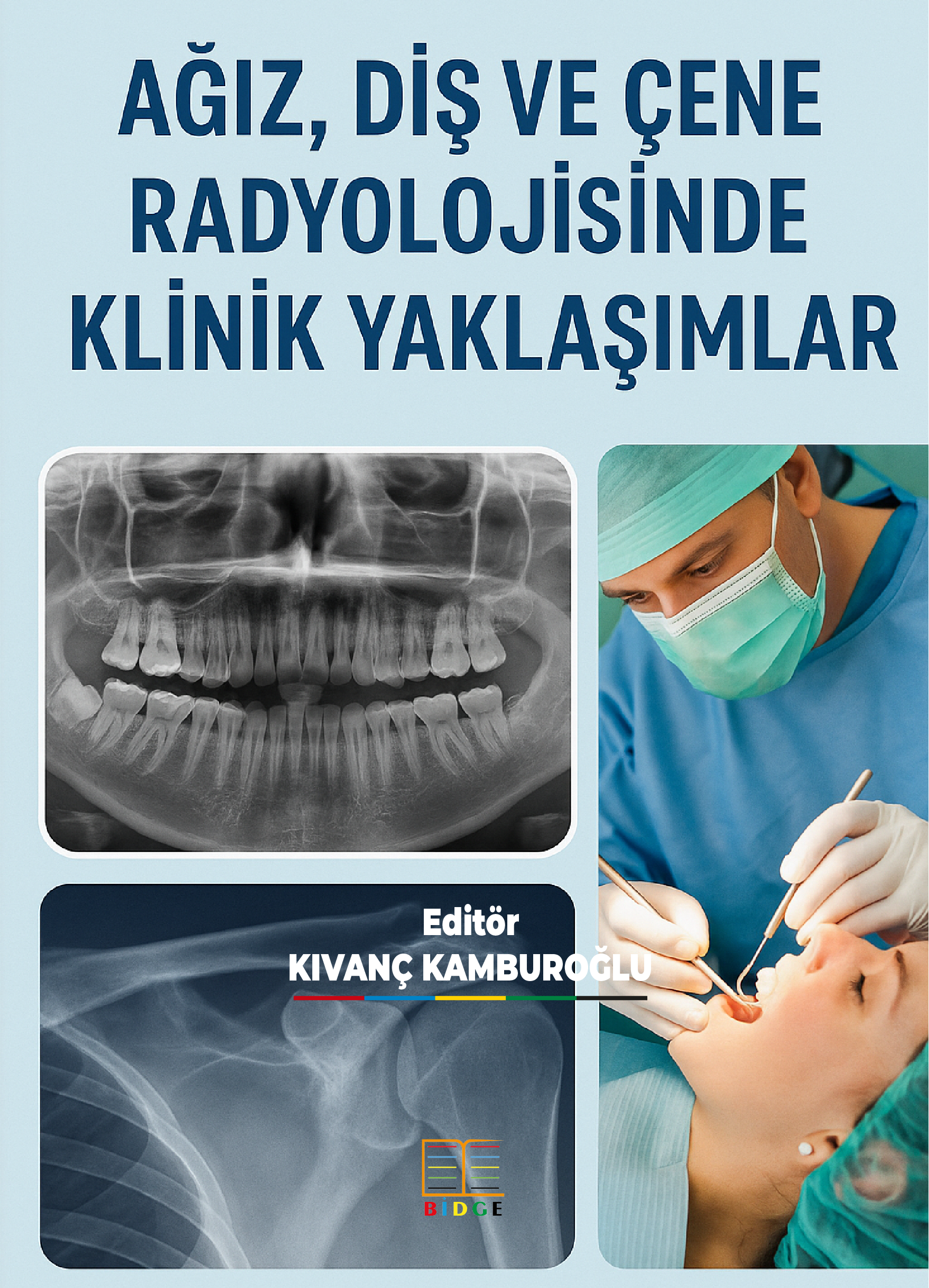 AĞIZ, DİŞ VE ÇENE RADYOLOJİSİNDE KLİNİK YAKLAŞIMLAR kapak görseli