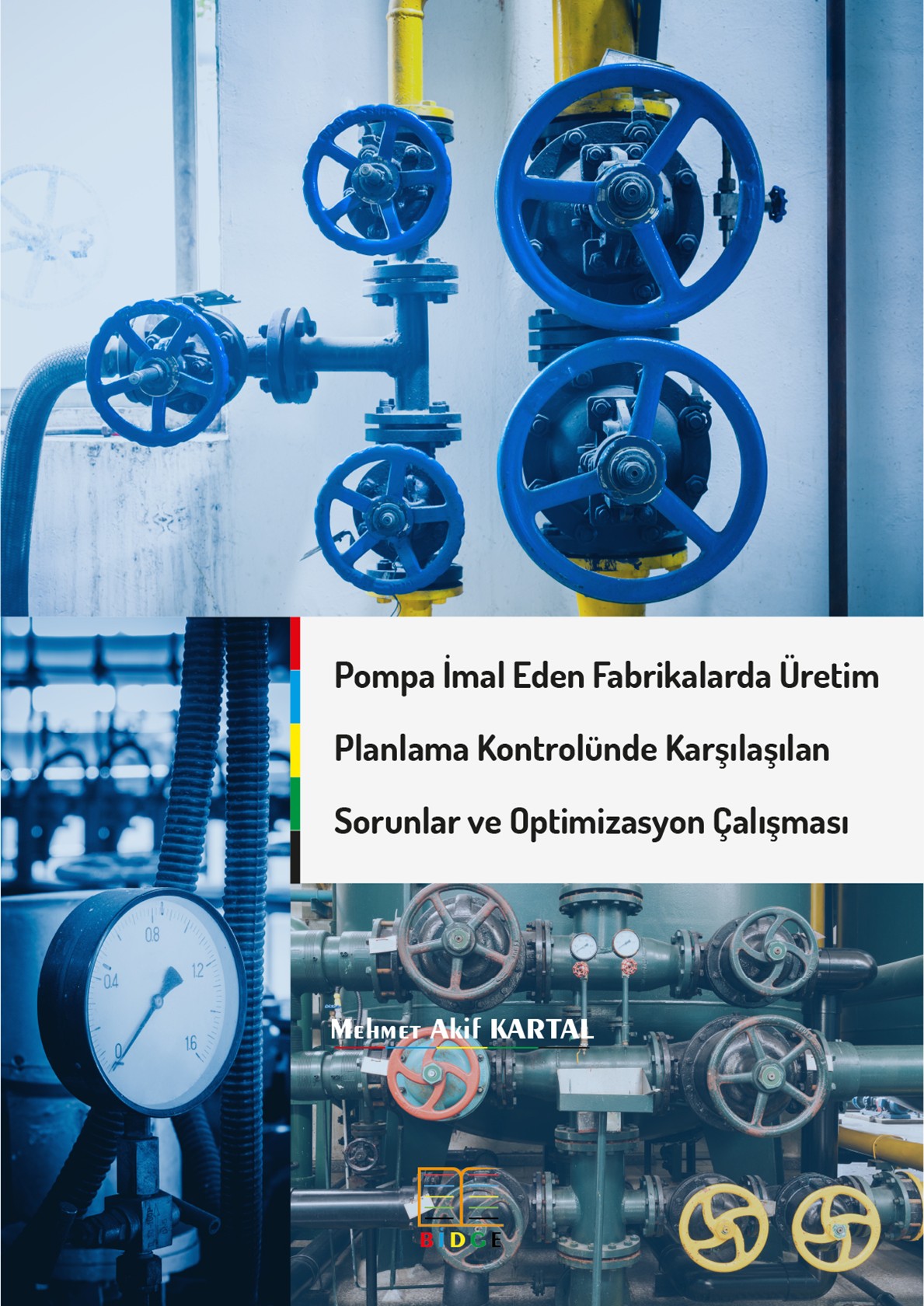 Pompa İmal Eden Fabrikalarda Üretim Planlama Kontrolünde Karşılaşılan Sorunlar ve Optimizasyon Çalışması kapak görseli